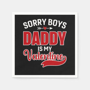 Sorry Boys Daddy ist mein Valentine Serviette
