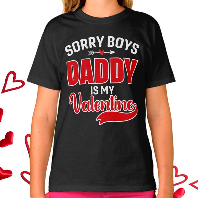 Sorry Boys Daddy ist mein Valentine T-Shirt (Von Creator hochgeladen)