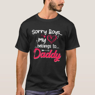 Sorry Boys My Heart Belongs To Daddy Valentine Gir T-Shirt