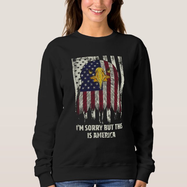 Sorry But This Is America 4th of July Humor Sweatshirt (Vorderseite)