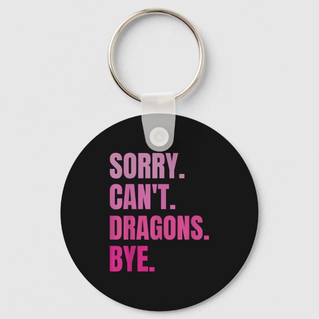 Sorry Can&#39;t Dragons by Retro Dragon Lover Spaß Schlüsselanhänger (Vorderseite)