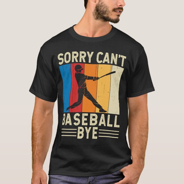 Sorry Can Baseball by Baseball Player Fan Funny Fu T-Shirt (Vorderseite)