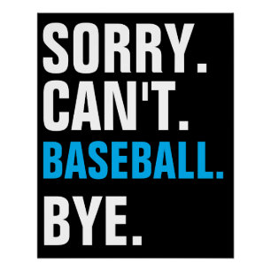 Sorry Can Baseball by Funny Player Poster