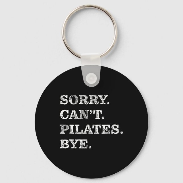 Sorry Can Pilates Bye - Funny Schlüsselanhänger (Vorderseite)