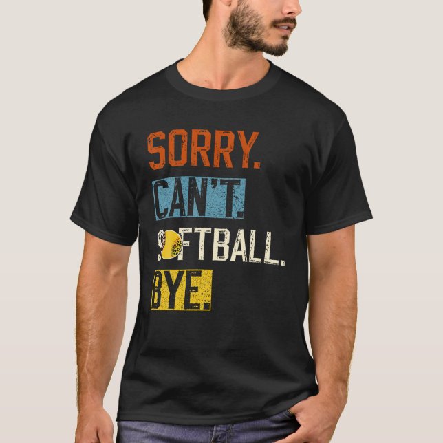 Sorry Can softball by Funny softball Player vin T-Shirt (Vorderseite)