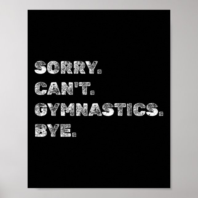 Sorry Can’t Gymnastics Bye - Funny Gymnast Vaults  Poster (Vorne)