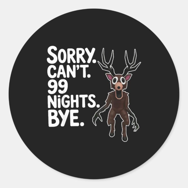 Sorry Can't 99 Nights Bye Y Deer Gamer Fan  Runder Aufkleber (Vorderseite)
