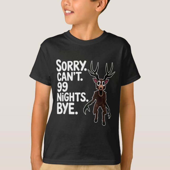 Sorry Can't 99 Nights Bye Y Deer Gamer Fan  T-Shirt (Vorderseite)