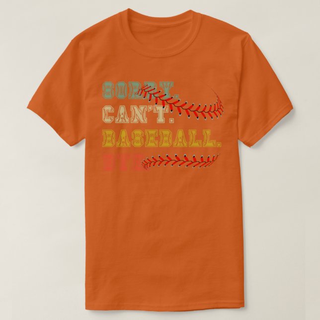 Sorry cant baseball bye 27 T-Shirt (Design vorne)