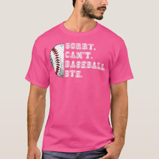 Sorry cant baseball bye 48 T-Shirt