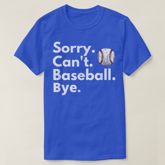 Sorry Cant Baseball ByeFunny Baseball Lover T-Shirt (Design vorne)