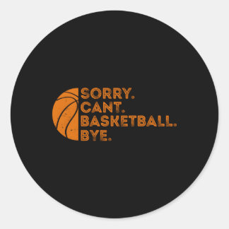 Sorry Cant Basketball Bye Basketball Runder Aufkleber