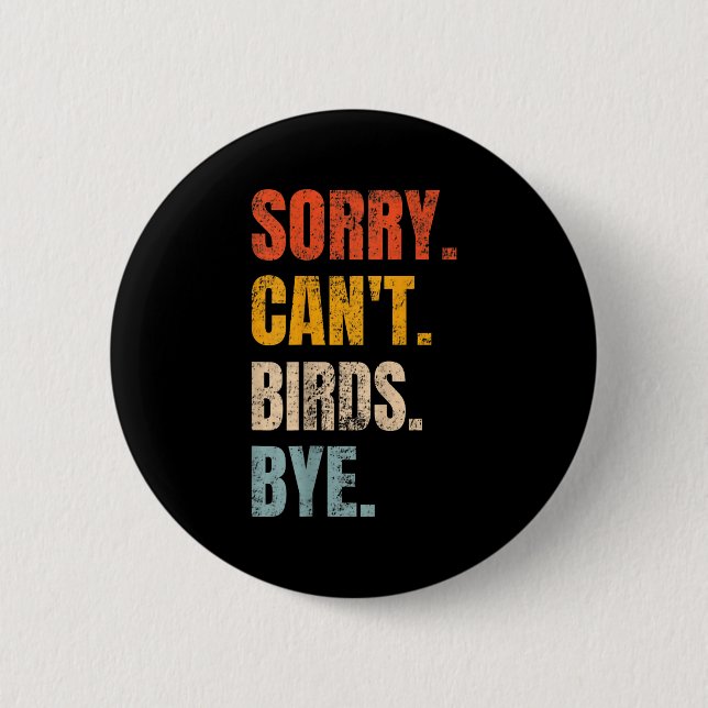 Sorry Can't Birds Bye Retro Bird Lover Cute Birdin Button (Vorderseite)