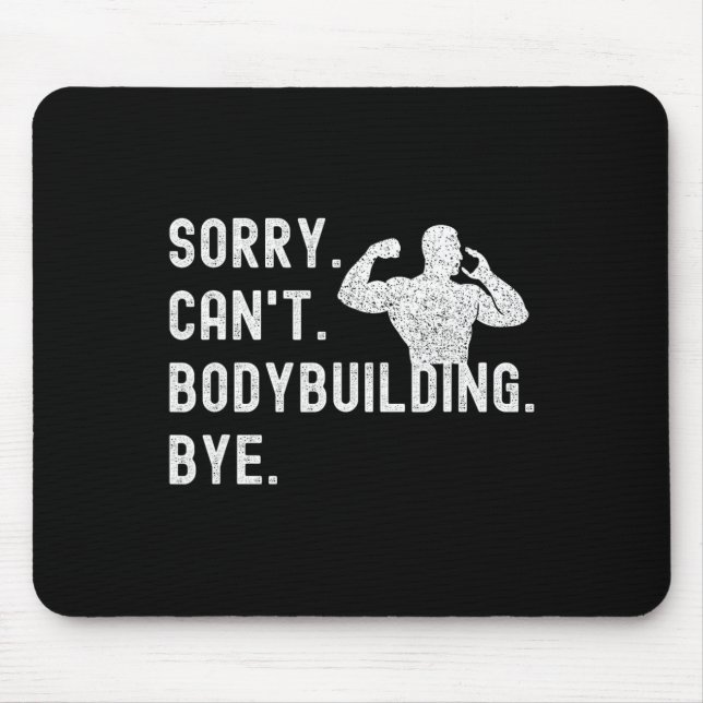 Sorry can't Bodybuilding Bye - Muskeln trainieren  Mousepad (Vorne)