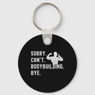 Sorry can't Bodybuilding Bye - Muskeln trainieren  Schlüsselanhänger