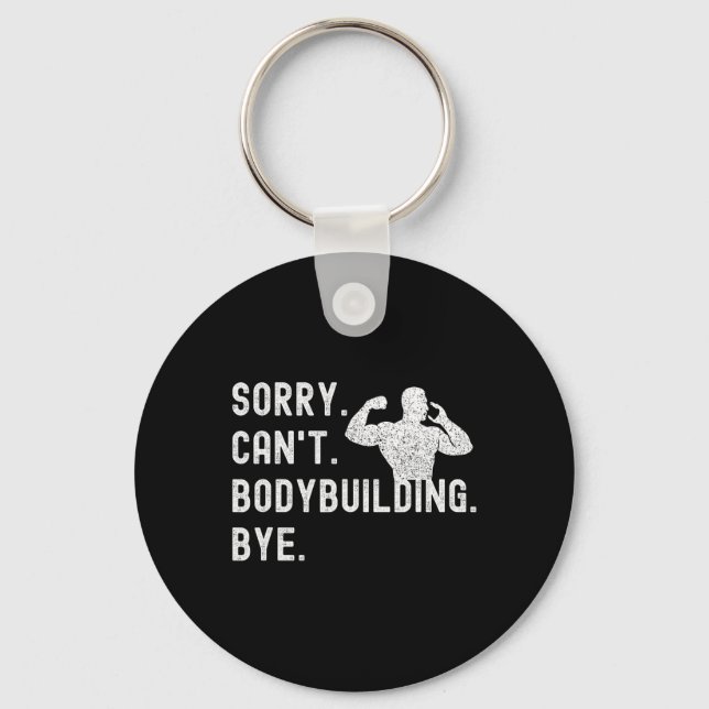 Sorry can't Bodybuilding Bye - Muskeln trainieren  Schlüsselanhänger (Vorderseite)