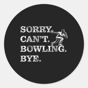 Sorry Can't Bowling Bye - Funny Zehn-Button Bowler Runder Aufkleber