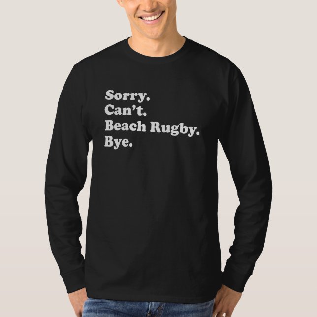 Sorry Can't Bye     Beach Rugby T-Shirt (Vorderseite)