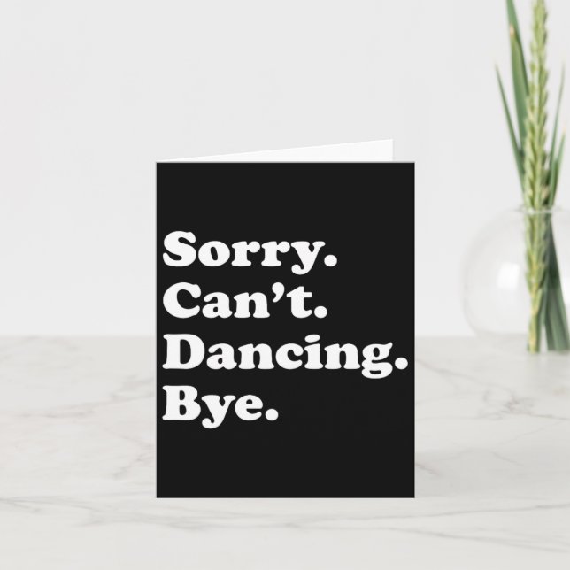 Sorry can't Bye - Funny Dancing Karte (Vorderseite)