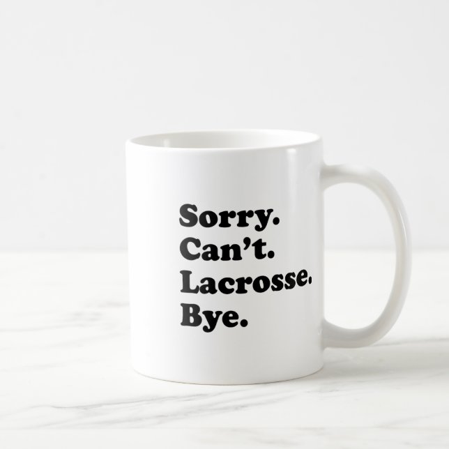 Sorry Can't Bye - Funny Lacrosse Kaffeetasse (Rechts)