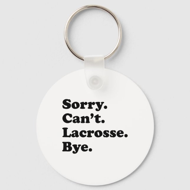 Sorry Can't Bye - Funny Lacrosse Schlüsselanhänger (Vorderseite)