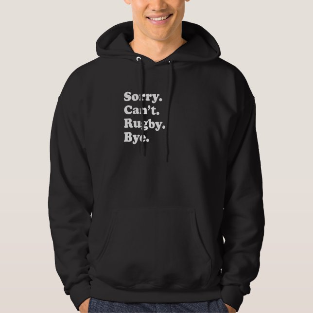 Sorry Can't Bye     Rugby Hoodie (Vorderseite)