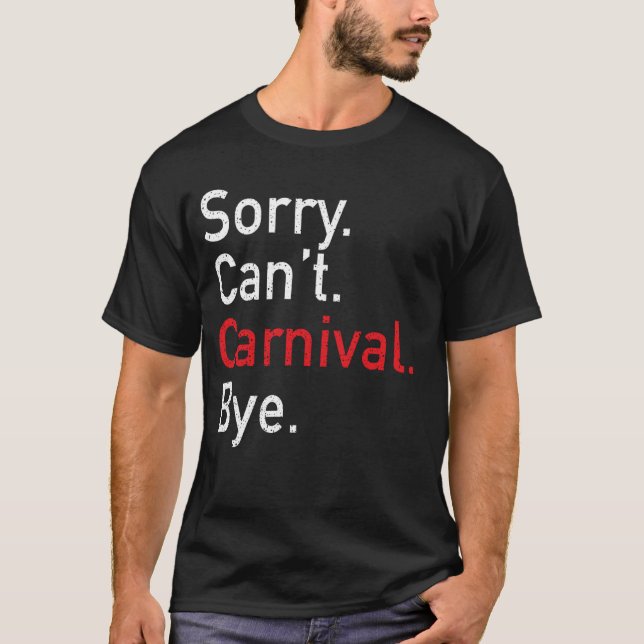 Sorry Can't Carnival Bye - Caribbean Soca Party T-Shirt (Vorderseite)