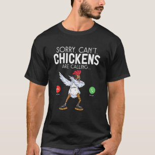 Sorry, Cant Chickens rufen Hen Chicken T-Shirt