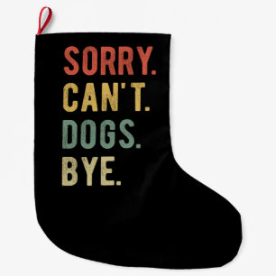 Sorry Can't dogs by II Großer Weihnachtsstrumpf
