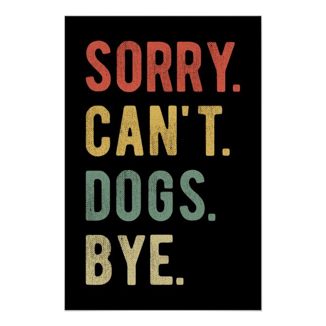 Sorry Can't dogs by II Poster (Vorderseite)
