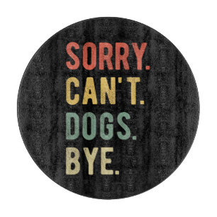Sorry Can't dogs by II Schneidebrett