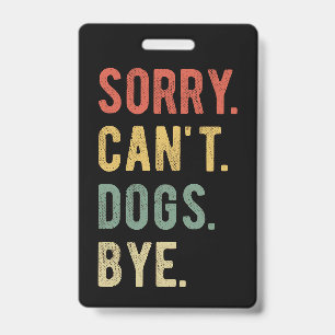 Sorry Can't Dogs Bye II Ausweis