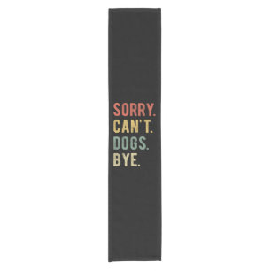 Sorry Can't Dogs Bye II Kurzer Tischläufer