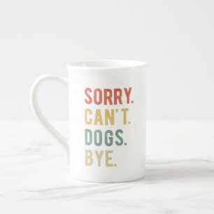 Sorry Can't Dogs Bye II Prozellantasse