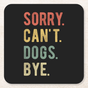Sorry Can't Dogs Bye II Rechteckiger Pappuntersetzer