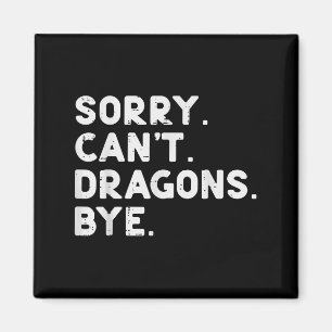 Sorry Cant Dragons Bye Funny Sprichwort Fantasy Me Magnet