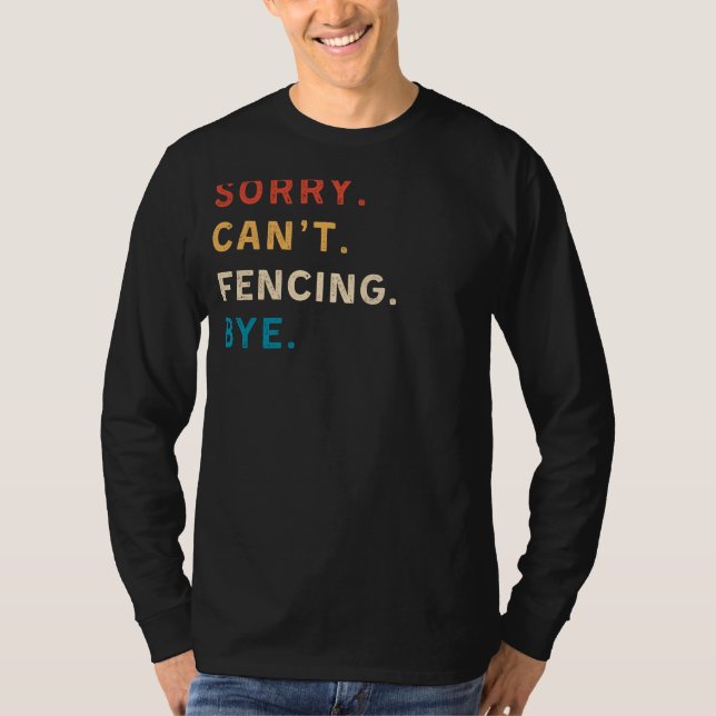 Sorry Cant Fencing Bye | Funny Fencing T-Shirt (Vorderseite)