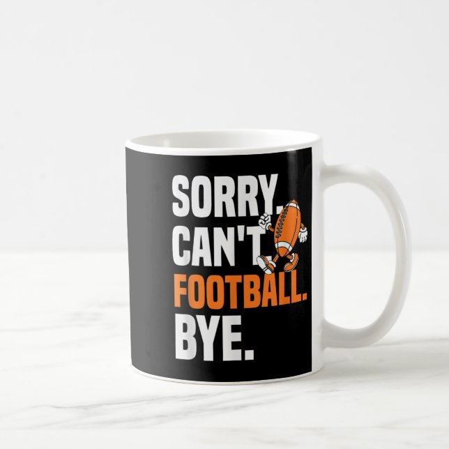 Sorry Can't Football Bye Funny Quote Fan Football  Kaffeetasse (Rechts)