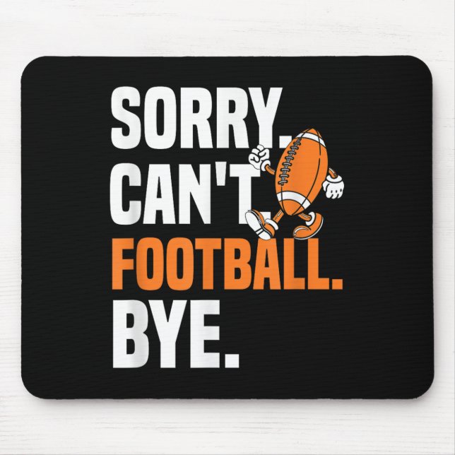 Sorry Can't Football Bye Funny Quote Fan Football  Mousepad (Vorne)