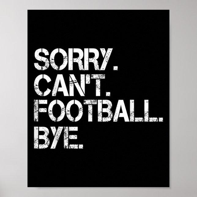 Sorry Can't Football Bye  Poster (Vorne)