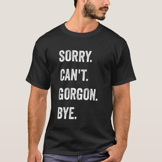 Sorry Can't Gorgon Cryptids Funny Halloween Monste T-Shirt (Vorderseite)