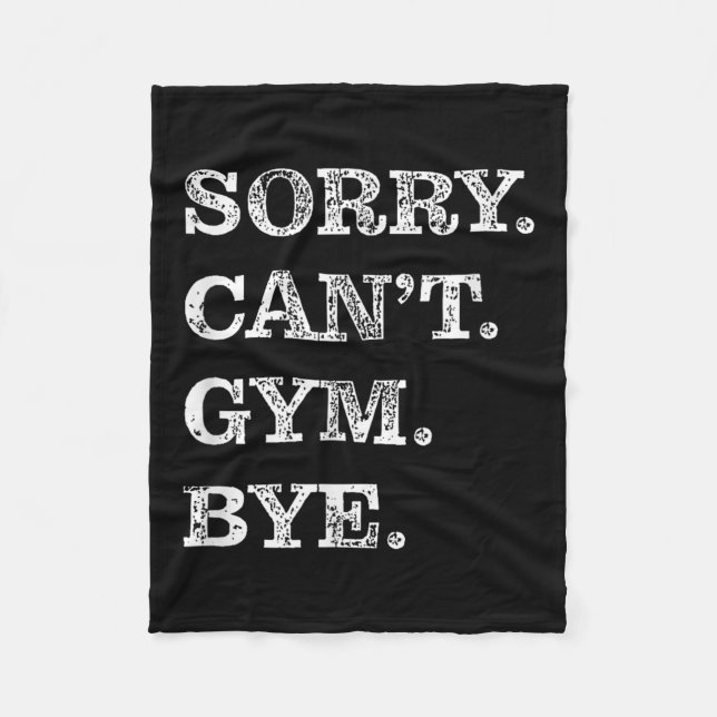 Sorry Can't Gym Bye - Weightlifting Muscles Workou Fleecedecke (Vorderseite)