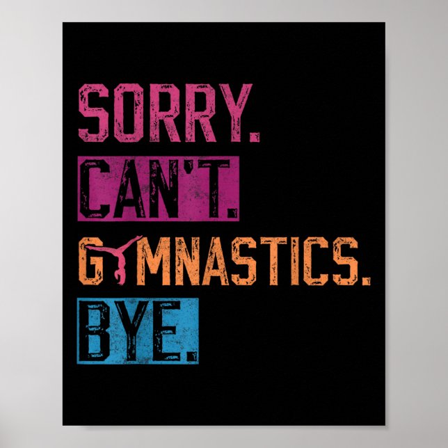 Sorry Can't Gymnastics Bye Funny Gymnastics Player Poster (Vorne)
