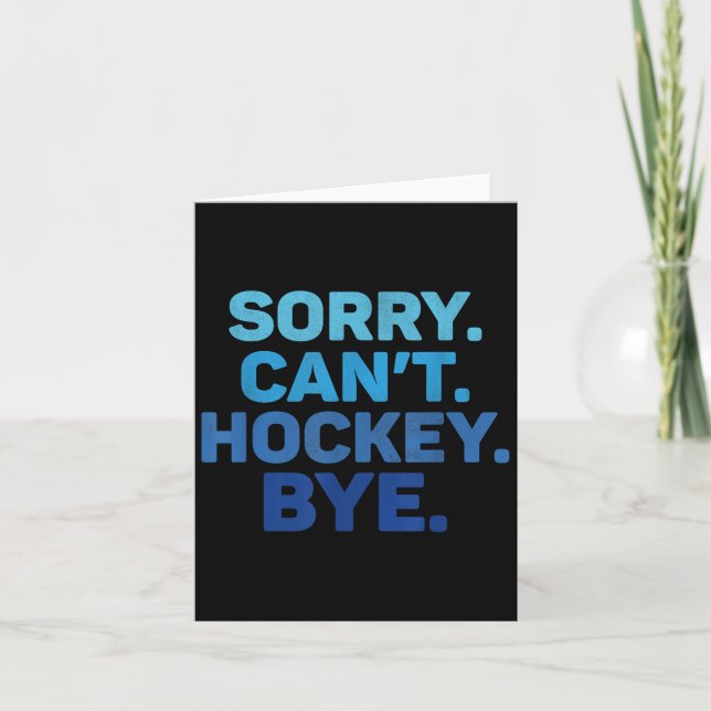 Sorry Can't Hockey Bye  Karte (Vorderseite)