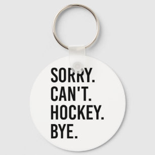 Sorry Can't Hockey Bye Lustiger Hockeyspieler (1)  Schlüsselanhänger