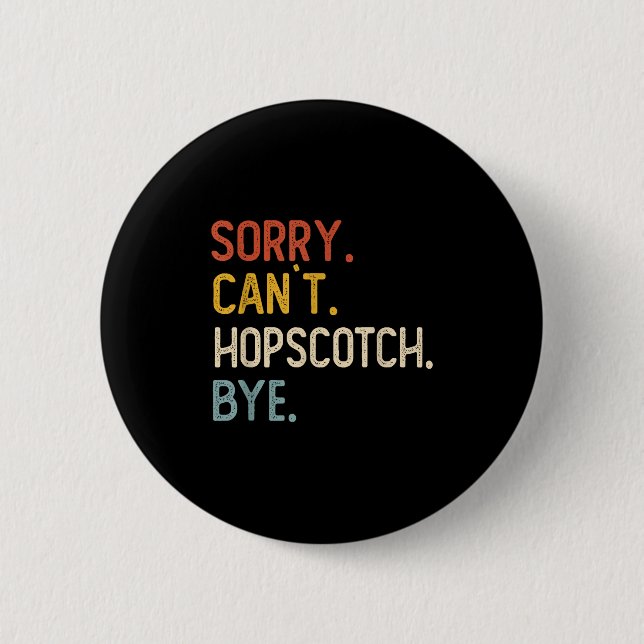 Sorry Can't Hopscotch Bye Shirts Funny Hopscotch L Button (Vorderseite)