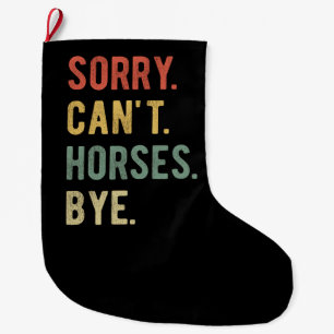 Sorry Can't Horses Bye II Großer Weihnachtsstrumpf