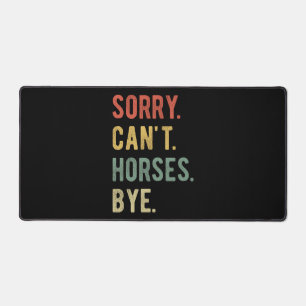 Sorry Can't Horses Bye II Schreibtischunterlage