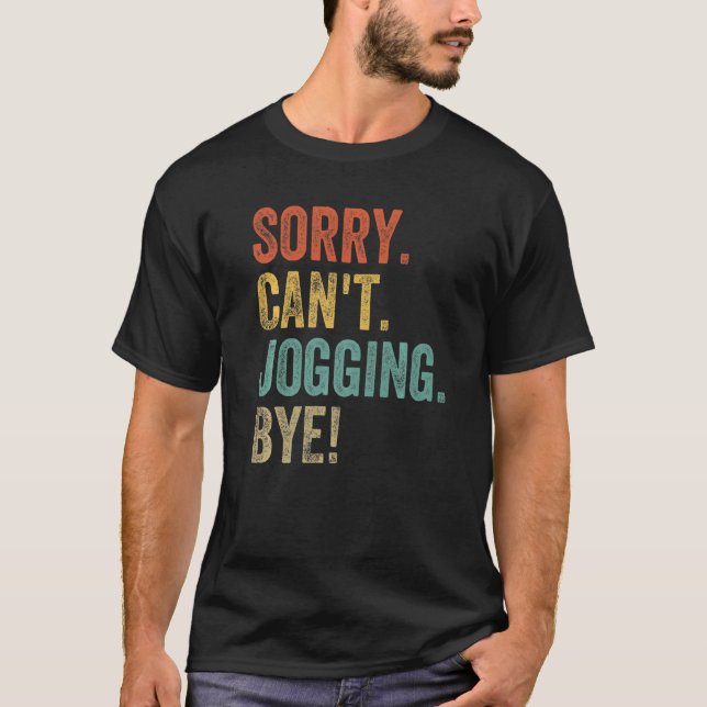 Sorry Can't Joggen Bye Sarcastic 5k 10k Joggen T-Shirt (Vorderseite)