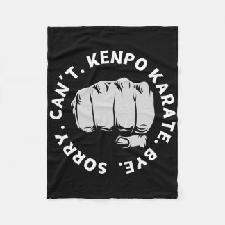 Sorry Can't Kenpo Karate Bye Funny American Kenpo Fleecedecke